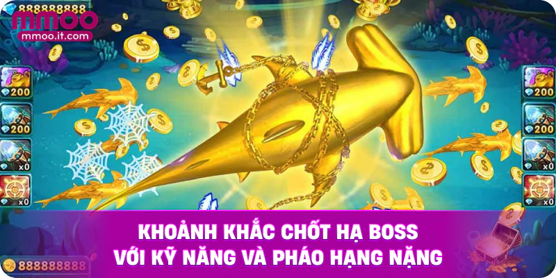 Khoảnh khắc chốt hạ boss với kỹ năng và pháo hạng nặng